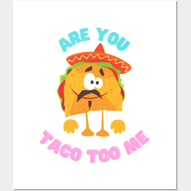 Are you taco too me Wall Art by Rickido